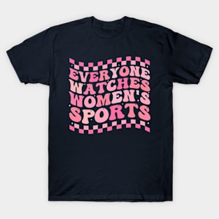 Everyone Watches Women's Sports T-Shirt